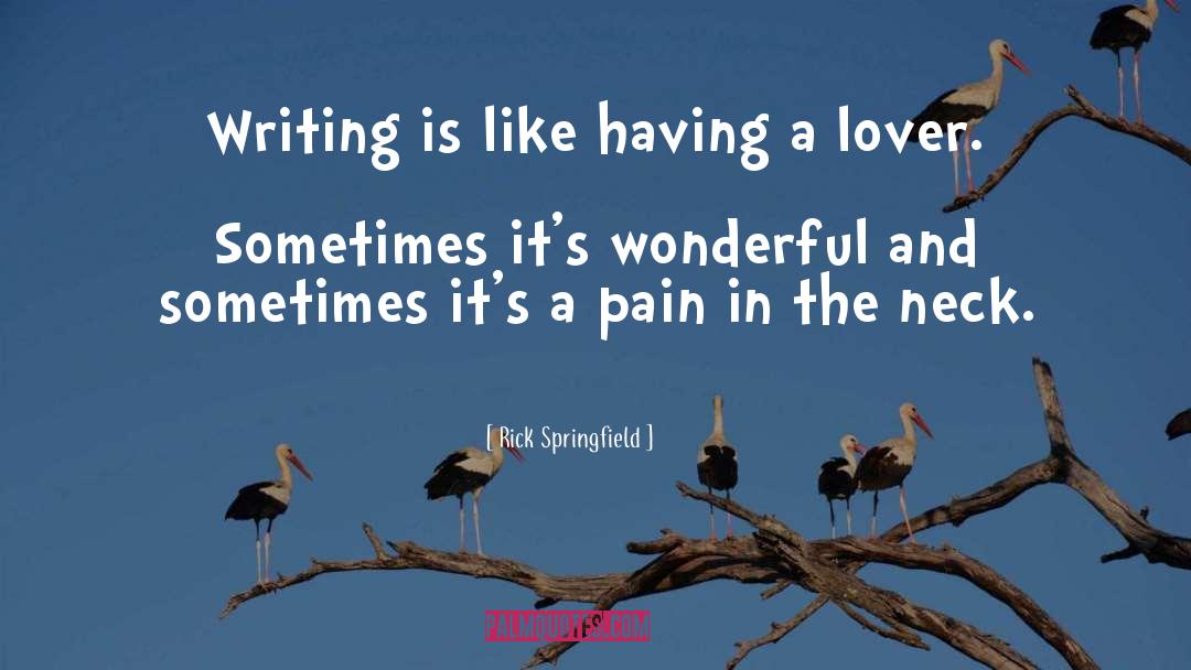 Rick Springfield Quotes: Writing is like having a