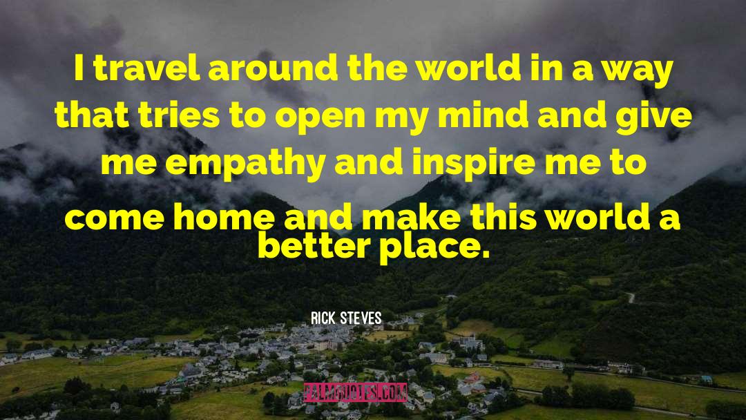 Rick Steves Quotes: I travel around the world