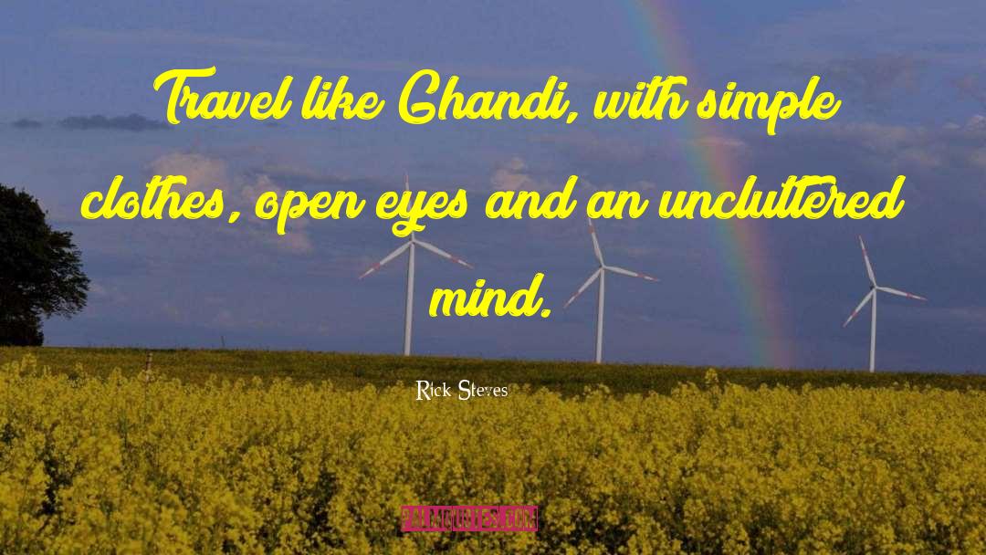 Rick Steves Quotes: Travel like Ghandi, with simple