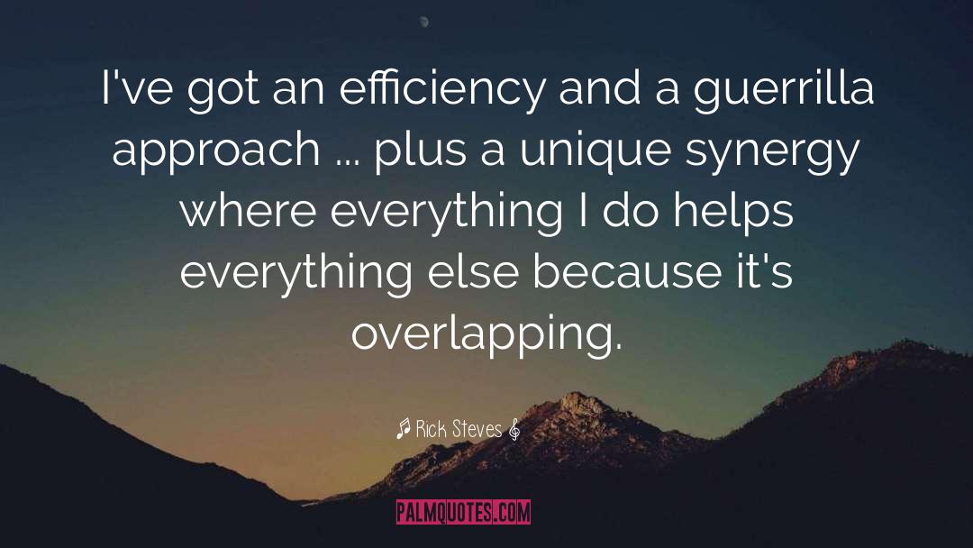 Rick Steves Quotes: I've got an efficiency and