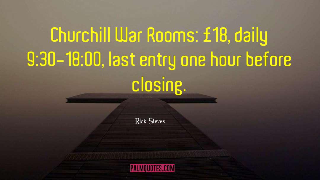 Rick Steves Quotes: Churchill War Rooms: £18, daily