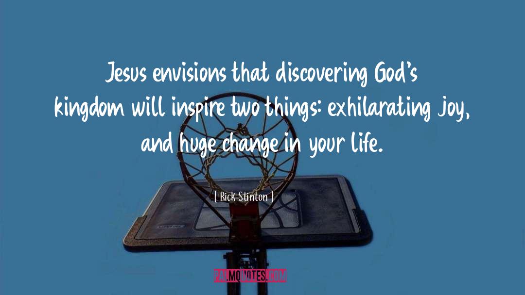 Rick Stinton Quotes: Jesus envisions that discovering God's