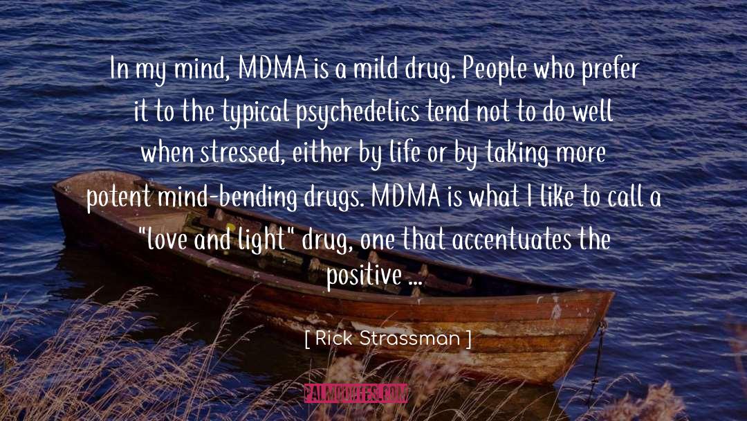 Rick Strassman Quotes: In my mind, MDMA is