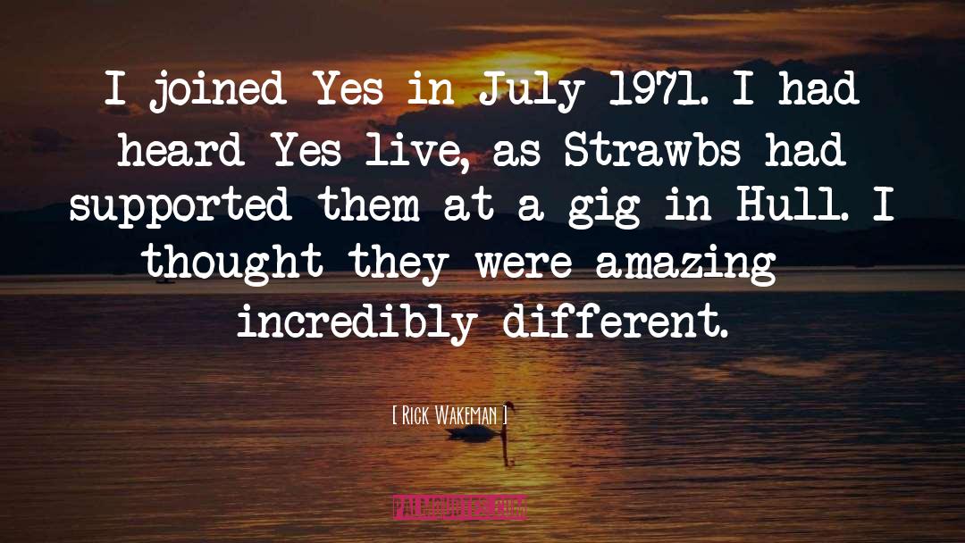Rick Wakeman Quotes: I joined Yes in July