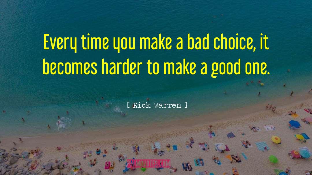 Rick Warren Quotes: Every time you make a