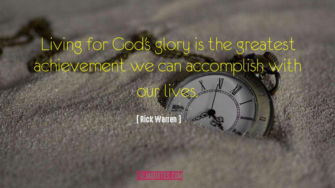 Rick Warren Quotes: Living for God's glory is