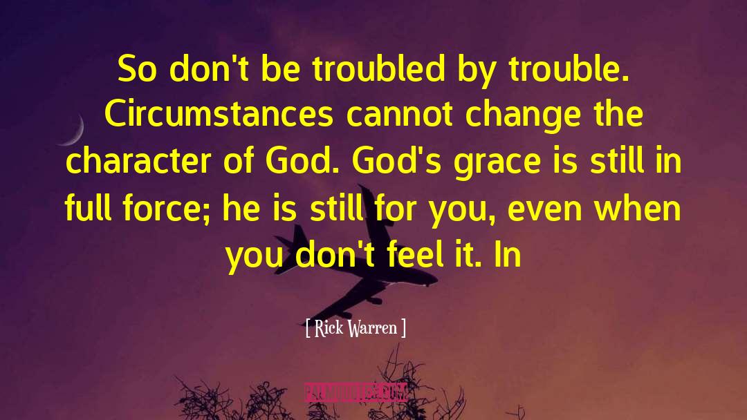 Rick Warren Quotes: So don't be troubled by