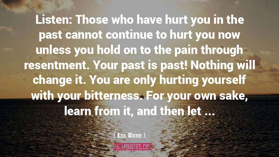 Rick Warren Quotes: Listen: Those who have hurt