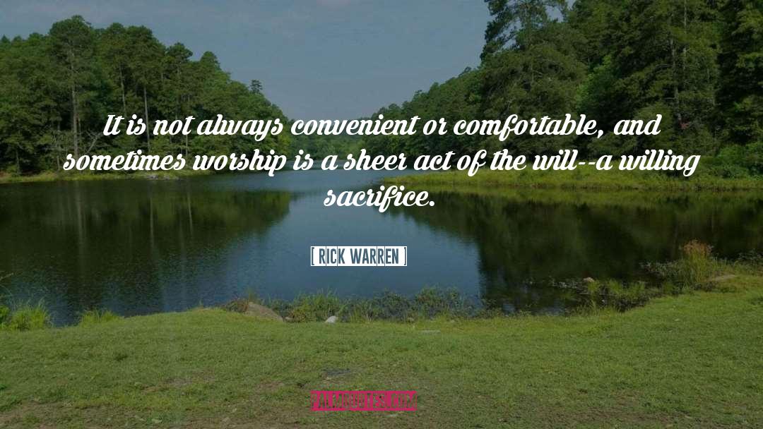 Rick Warren Quotes: It is not always convenient