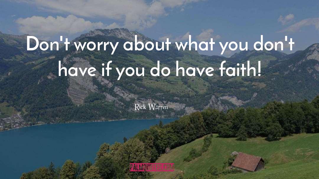 Rick Warren Quotes: Don't worry about what you