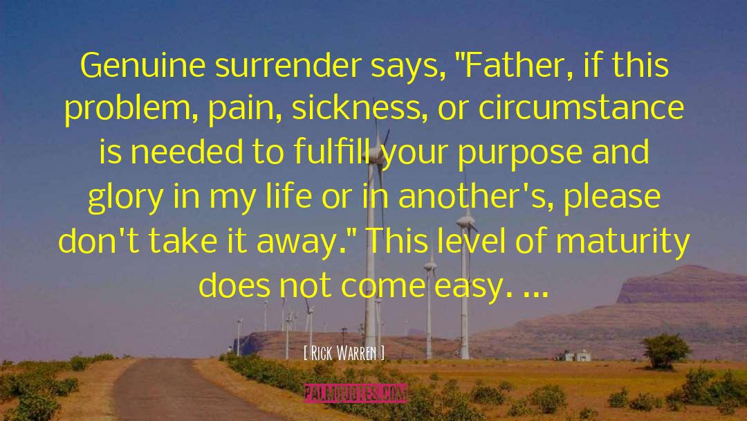 Rick Warren Quotes: Genuine surrender says, 