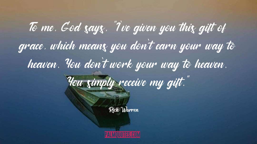 Rick Warren Quotes: To me, God says, 