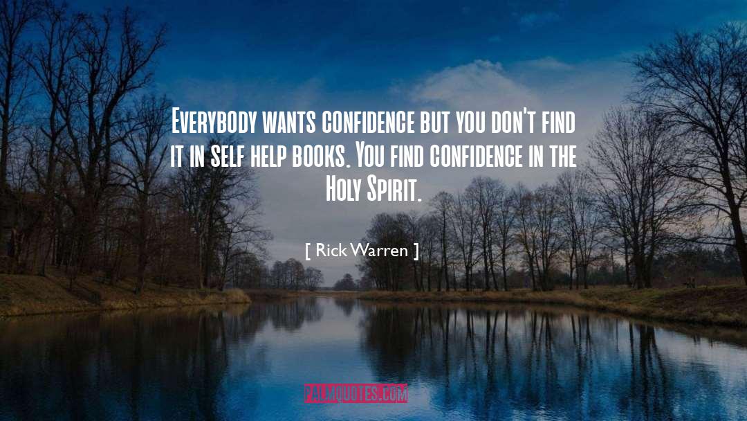 Rick Warren Quotes: Everybody wants confidence but you