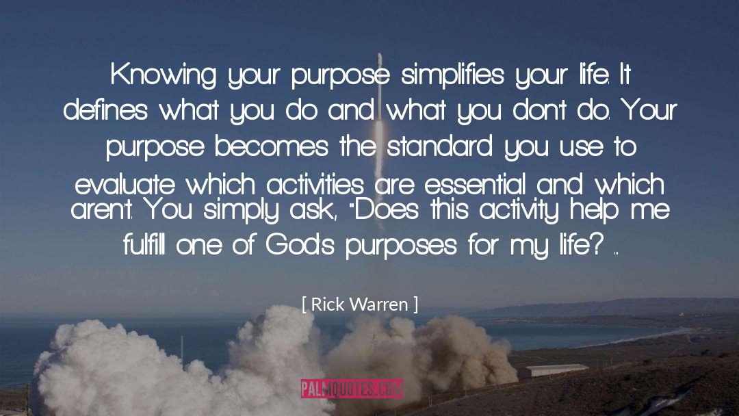 Rick Warren Quotes: Knowing your purpose simplifies your
