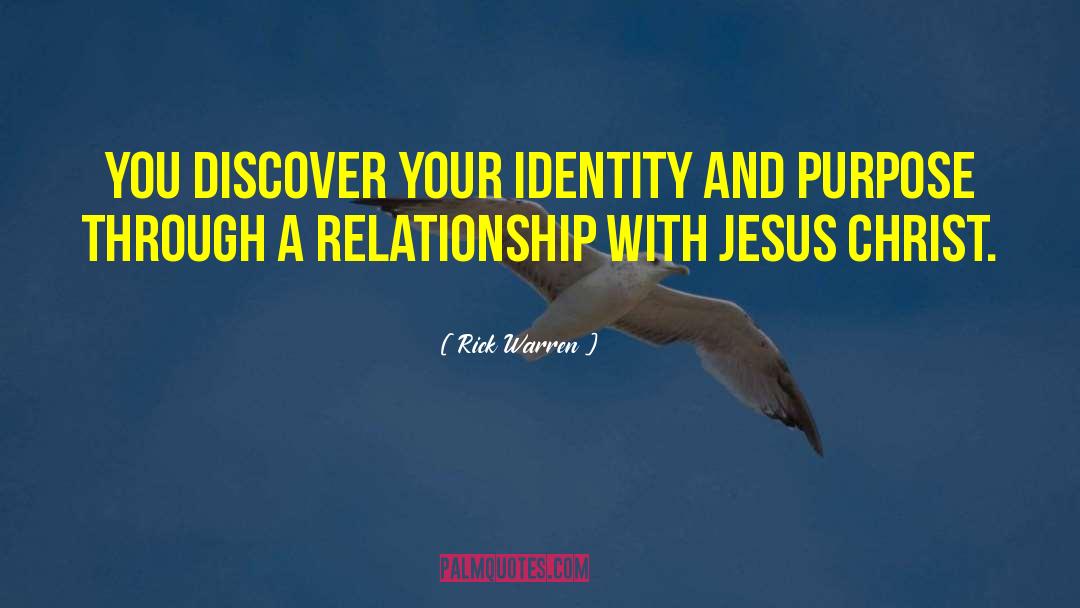 Rick Warren Quotes: You discover your identity and