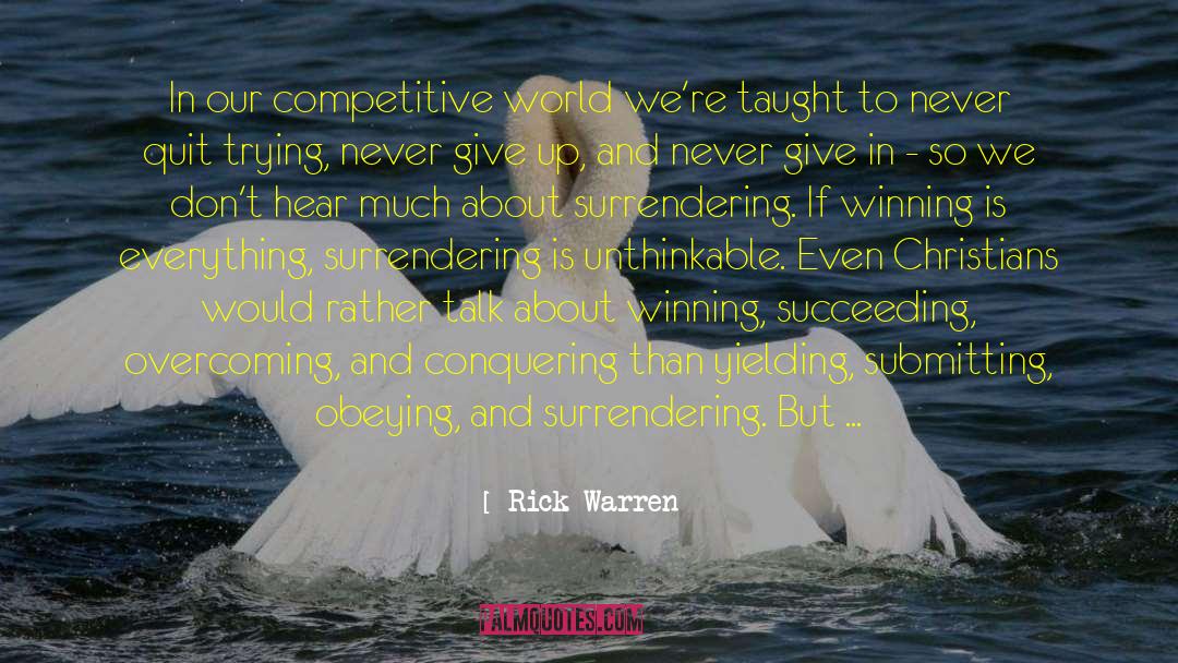 Rick Warren Quotes: In our competitive world we're
