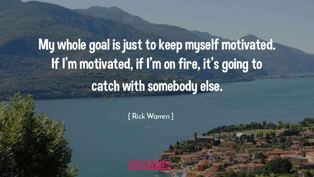 Rick Warren Quotes: My whole goal is just