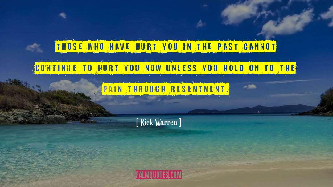 Rick Warren Quotes: Those who have hurt you