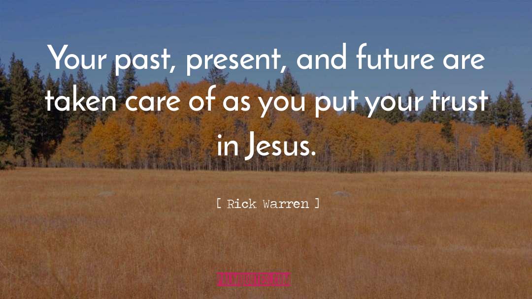 Rick Warren Quotes: Your past, present, and future