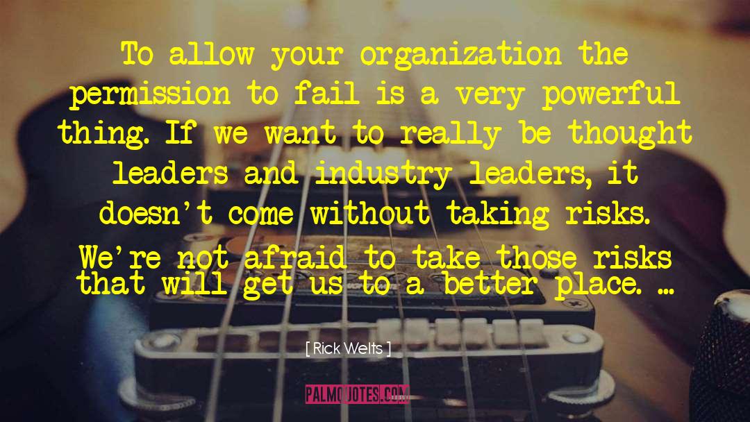 Rick Welts Quotes: To allow your organization the
