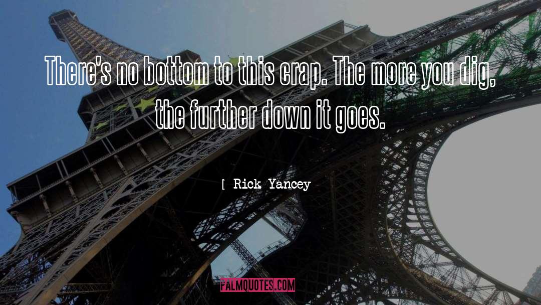 Rick Yancey Quotes: There's no bottom to this