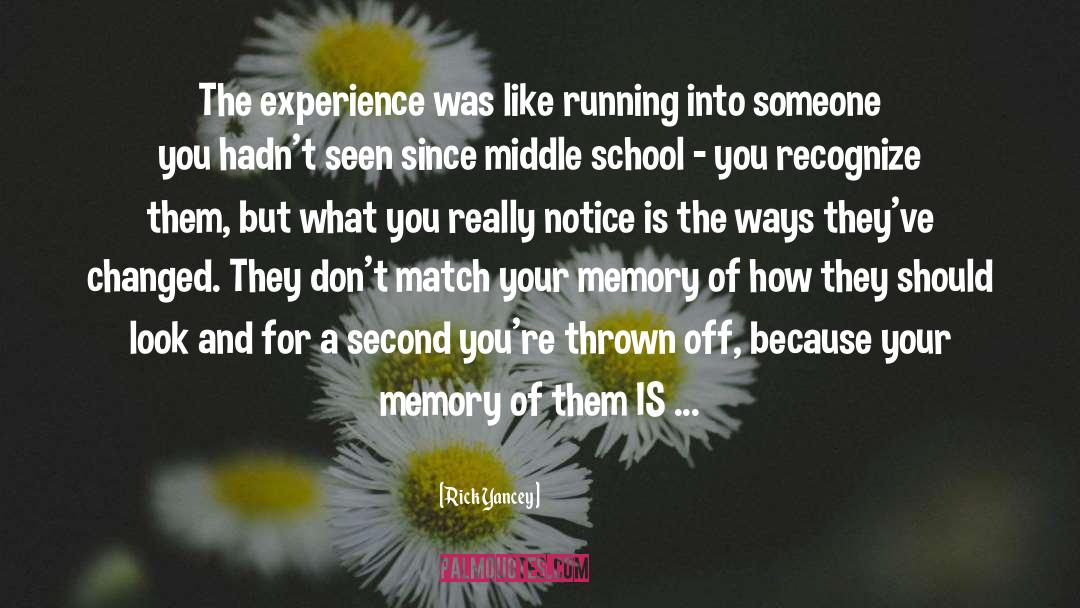 Rick Yancey Quotes: The experience was like running