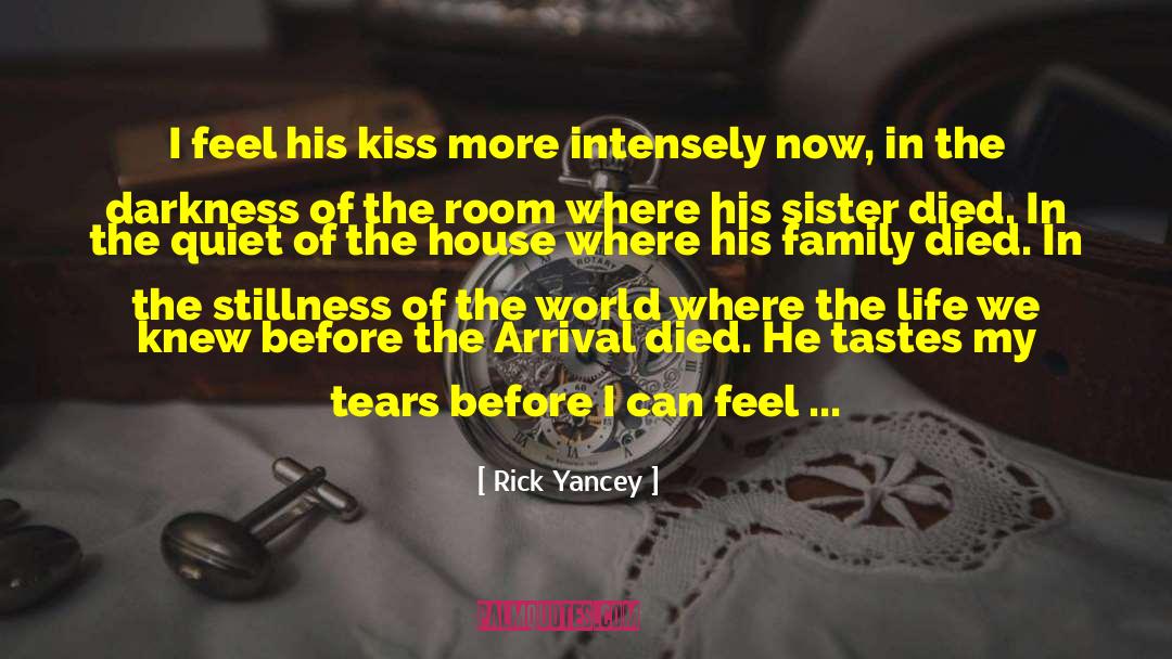 Rick Yancey Quotes: I feel his kiss more