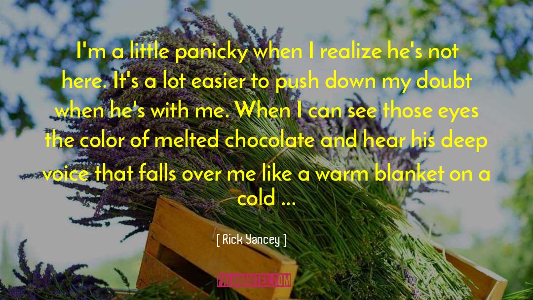 Rick Yancey Quotes: I'm a little panicky when