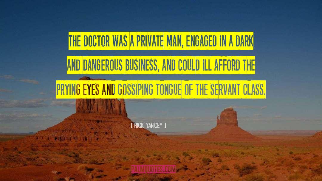 Rick Yancey Quotes: The doctor was a private