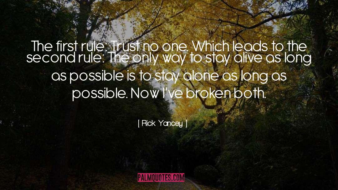 Rick Yancey Quotes: The first rule: Trust no