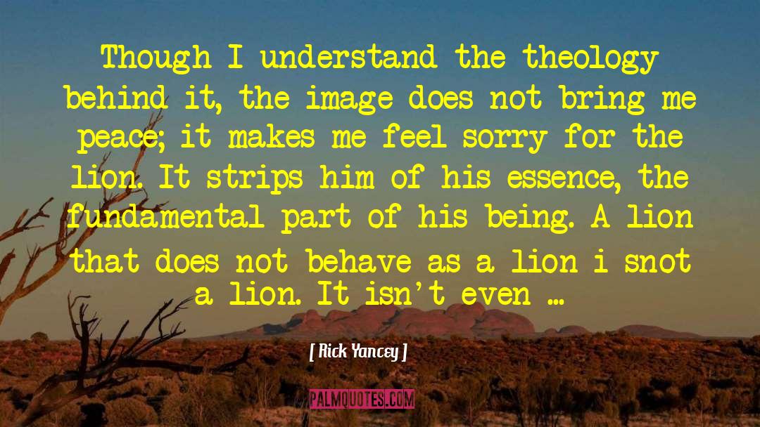 Rick Yancey Quotes: Though I understand the theology