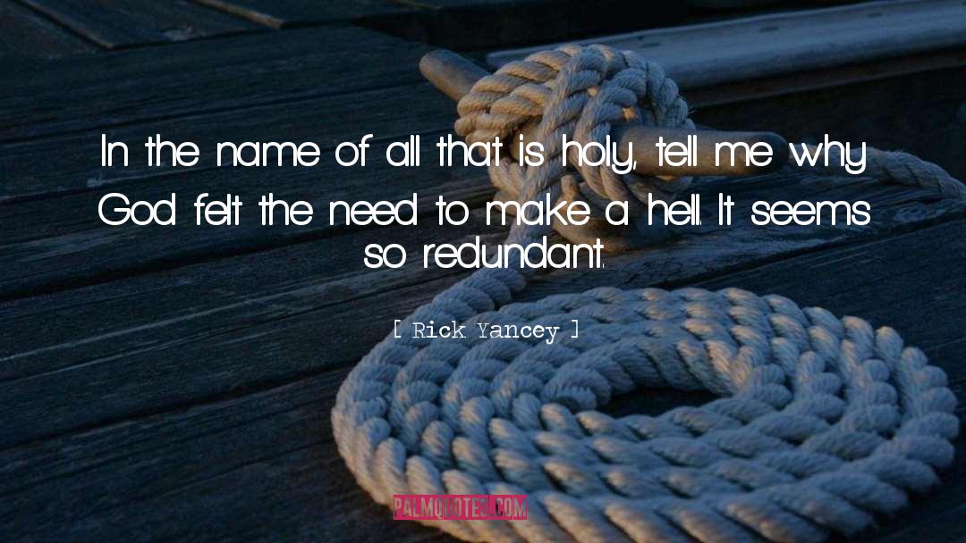 Rick Yancey Quotes: In the name of all