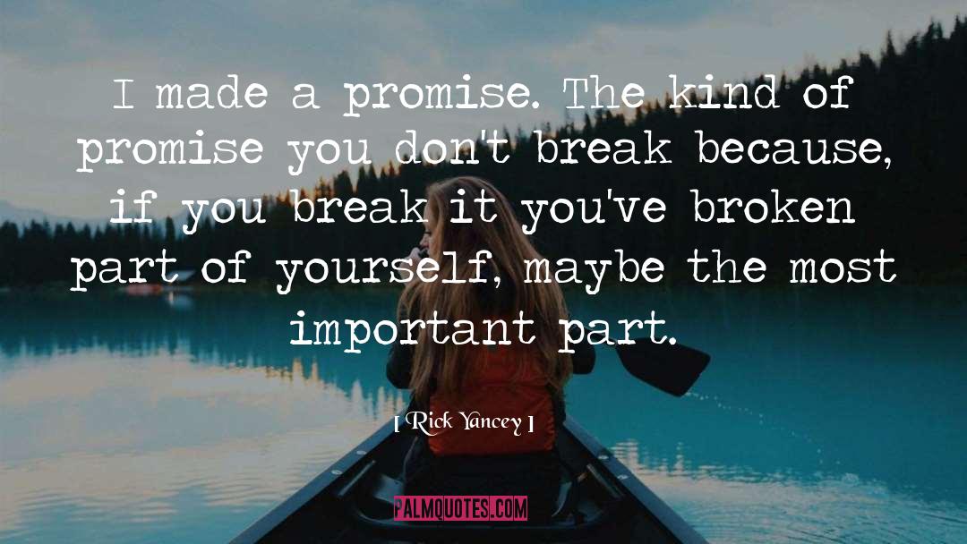 Rick Yancey Quotes: I made a promise. The