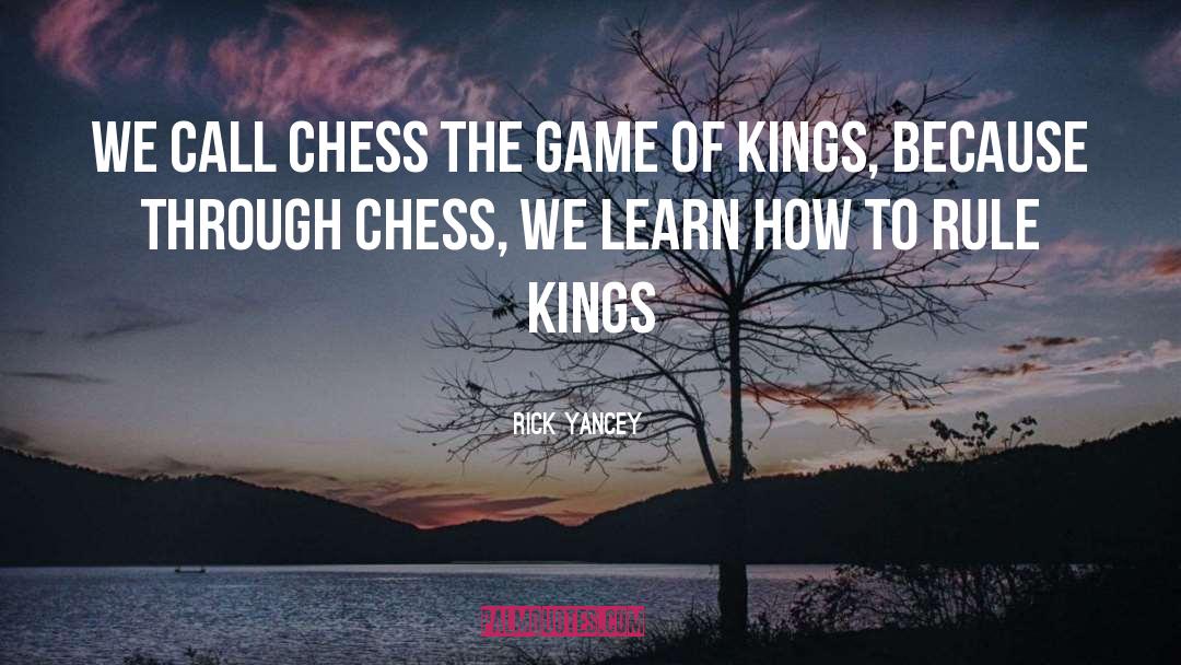 Rick Yancey Quotes: We call Chess the game