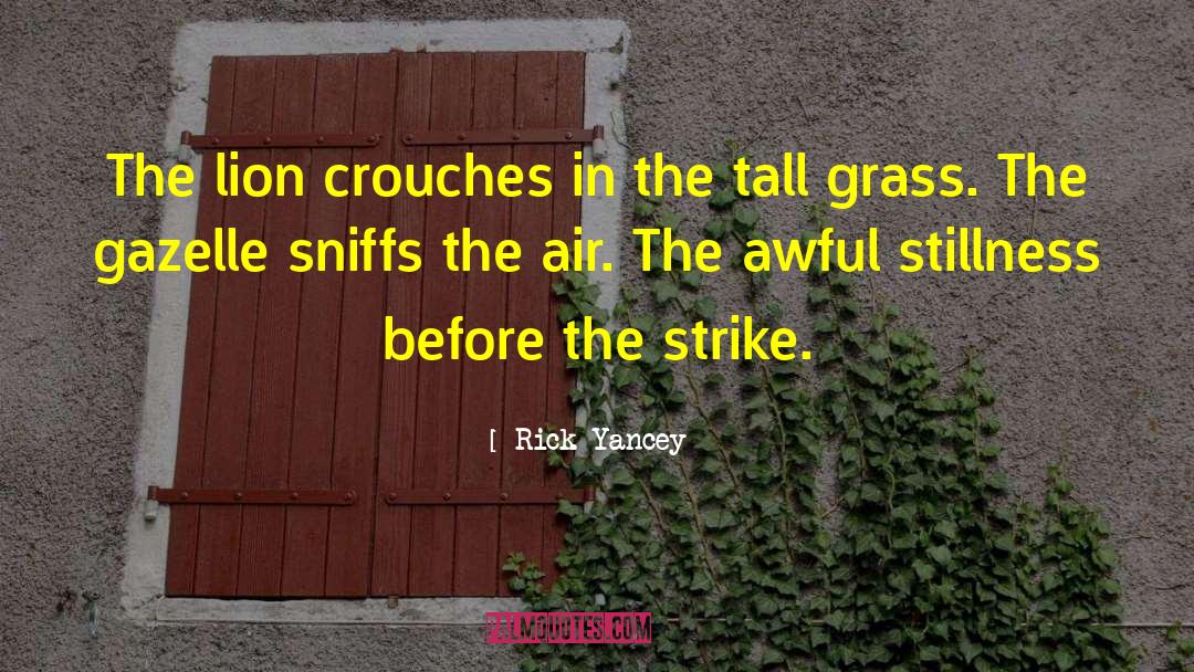 Rick Yancey Quotes: The lion crouches in the