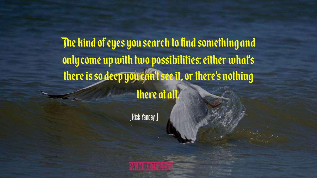 Rick Yancey Quotes: The kind of eyes you