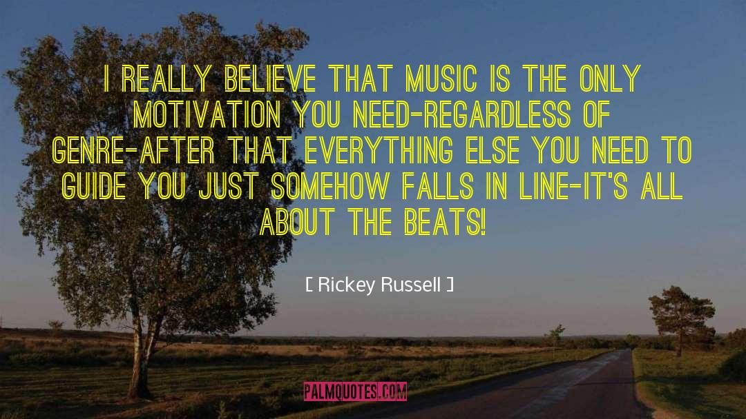 Rickey Russell Quotes: I really believe that music