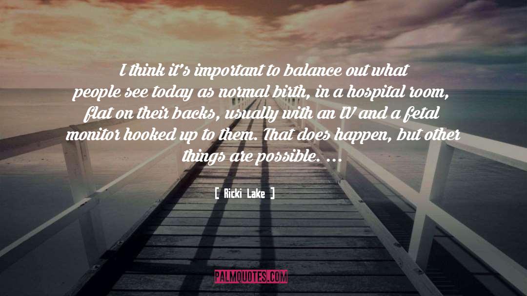 Ricki Lake Quotes: I think it's important to