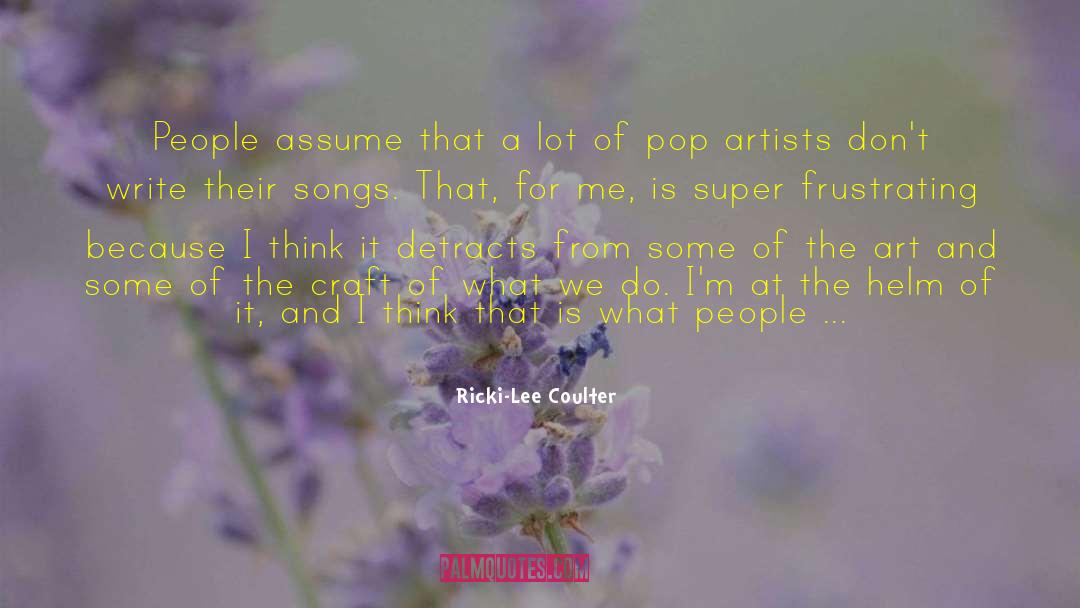 Ricki-Lee Coulter Quotes: People assume that a lot