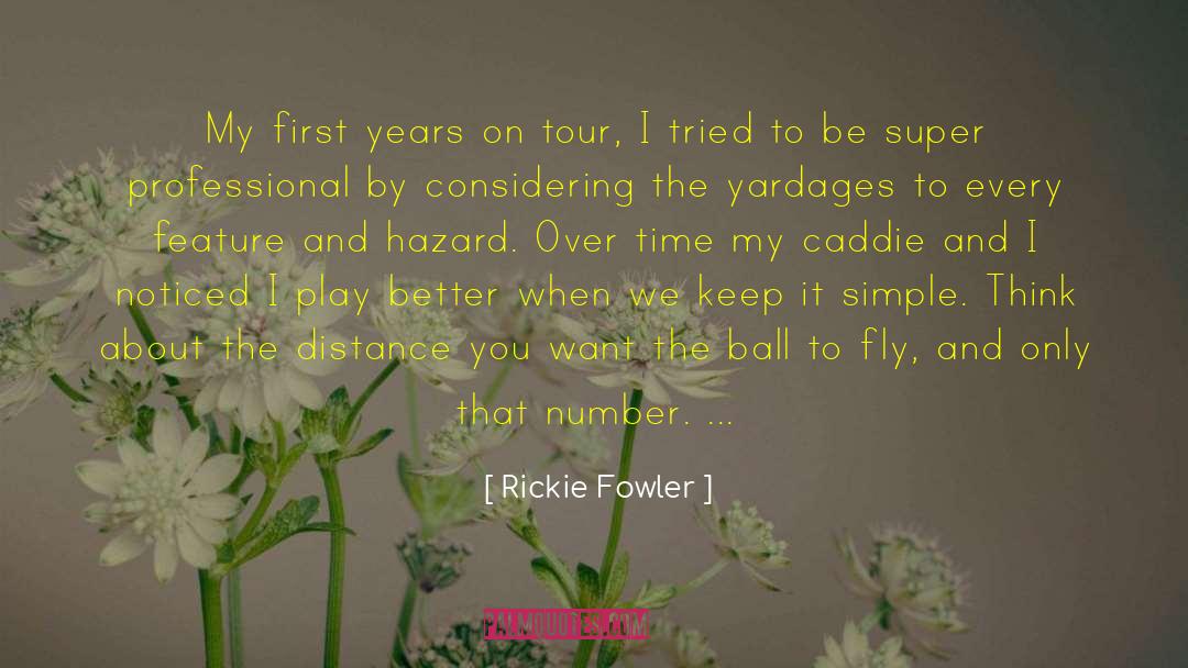 Rickie Fowler Quotes: My first years on tour,