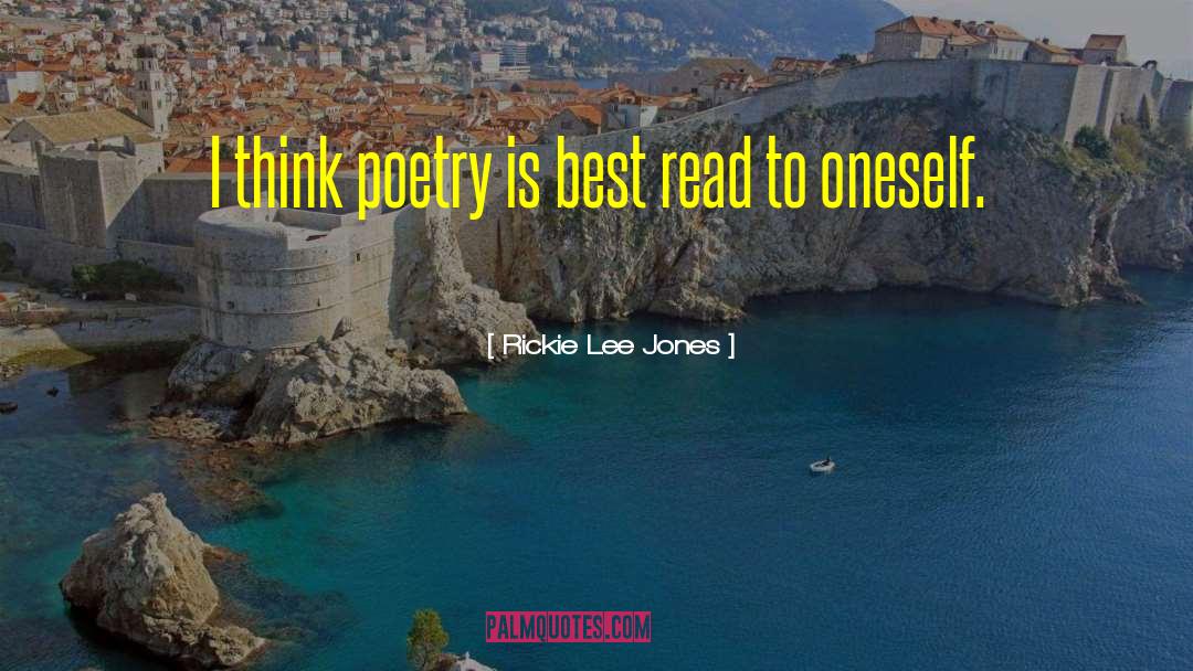 Rickie Lee Jones Quotes: I think poetry is best