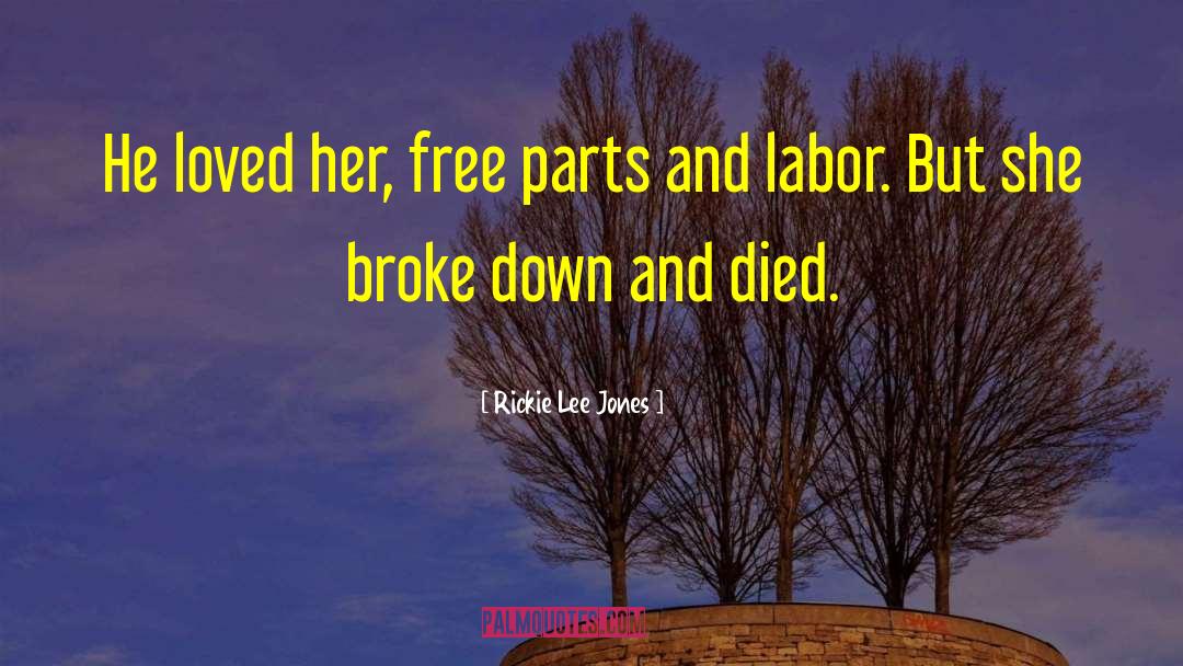 Rickie Lee Jones Quotes: He loved her, free parts