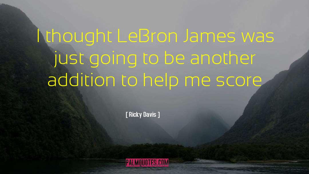 Ricky Davis Quotes: I thought LeBron James was