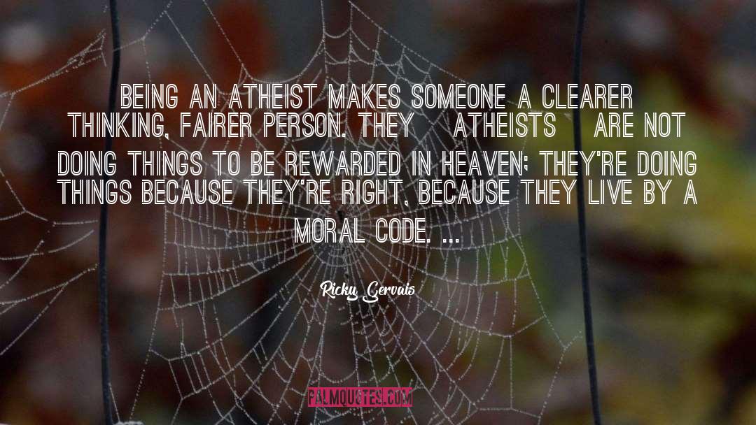 Ricky Gervais Quotes: Being an atheist makes someone