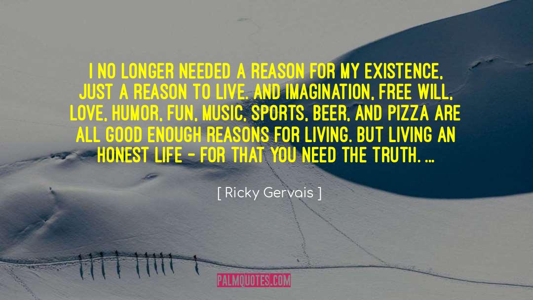 Ricky Gervais Quotes: I no longer needed a