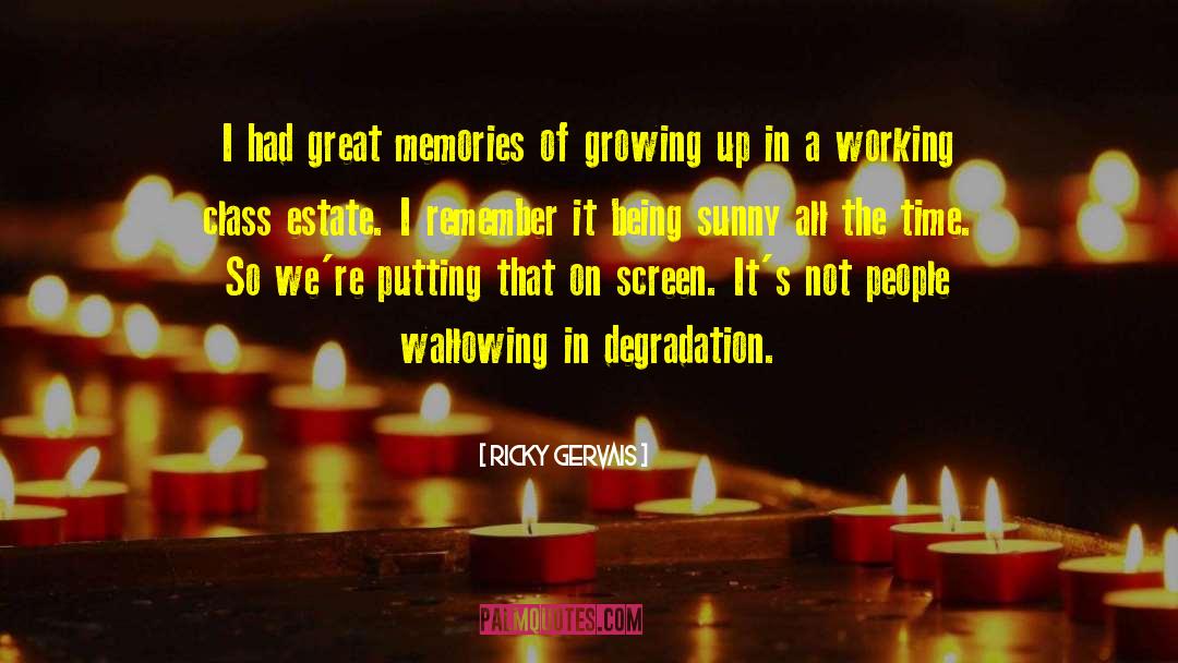 Ricky Gervais Quotes: I had great memories of