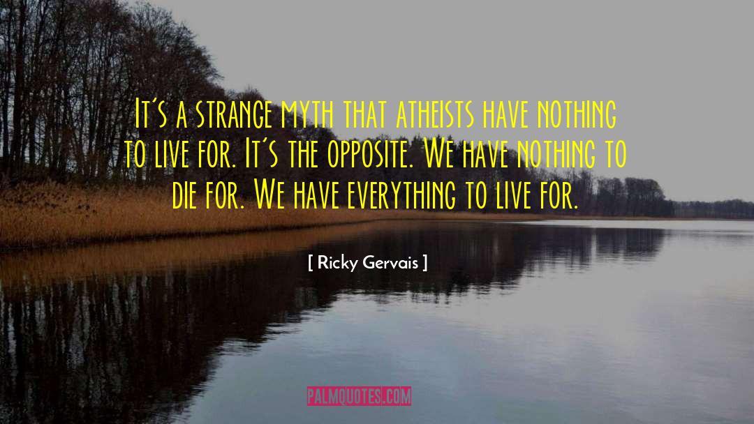 Ricky Gervais Quotes: It's a strange myth that