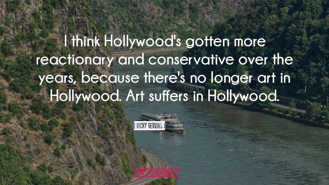 Ricky Gervais Quotes: I think Hollywood's gotten more