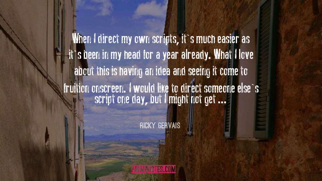 Ricky Gervais Quotes: When I direct my own