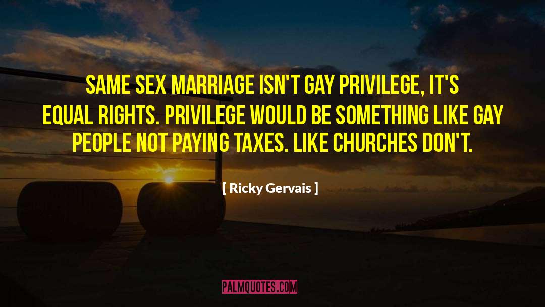 Ricky Gervais Quotes: Same sex marriage isn't gay